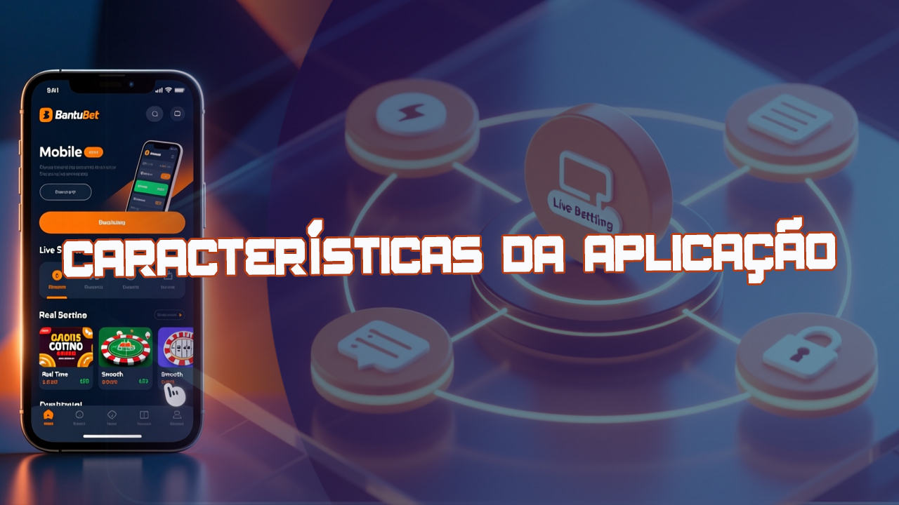 Análise do aplicativo móvel BantuBet: Recursos.