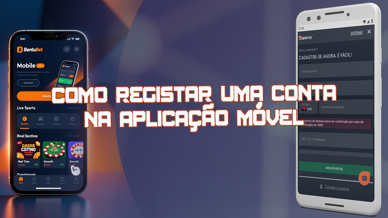 Instruções detalhadas para se cadastrar no aplicativo móvel BantuBet.
